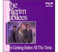 Pilgrim Jubilees - I'm Getting Better All the Tim [VINYL]