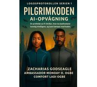 PILGRIM-KODEN - AI Awakening (LOGOS PROTOCOL-serien - Bog 1): En profetisk sci-fi-thriller, hvor tro kolliderer med kunstig intelligens, og lys kriger mod koden (The Logos Protocol)