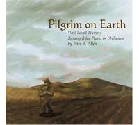 Pilgrim On Earth: Well Loved Hymns Arranged for Piano & Orchestra by Peter B. Allen (2002-05-01)