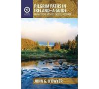 Pilgrim Paths in Ireland: A Guide by John G. O'Dwyer ( 2013 )