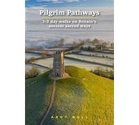 Pilgrim Pathways Trailblazer Walking Guide: 1-2 day walks on Britain's Ancient Sacred Ways