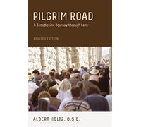 Pilgrim Road, Revised Edition: A Benedictine Journey Through Lent