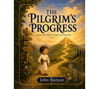 PILGRIM’S PROGRESS: Adapted into Modern English and Illustrated