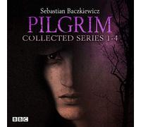 Pilgrim: The Collected Series 1-4: The BBC Radio 4 fantasy drama series