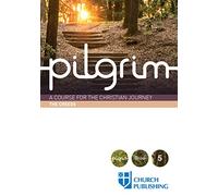 Pilgrim - The Creeds: A Course for the Christian Journey