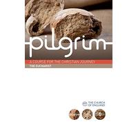 Pilgrim: The Eucharist: Book 6 (Grow Stage) (Pilgrim Course)