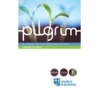 Pilgrim - Turning to Christ: A Course for the Christian Journey (Pilgrim Follow, 1)