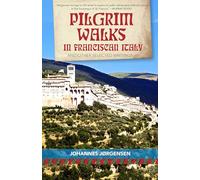 Pilgrim Walks in Franciscan Italy: And other selected writings (San Damiano Books)