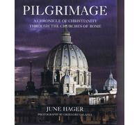 Pilgrimage: A Chronicle of Christianity Through the Churches of Rome