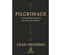 Pilgrimage: A Flawed Man's Faith Journey