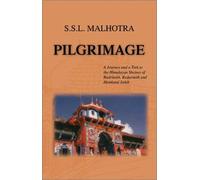 Pilgrimage: A Journey and a Trek to the Himalayan Shrines of Badrinath, Kedarnath and Hemkund Sahib