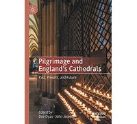 Pilgrimage and England's Cathedrals: Past, Present, and Future
