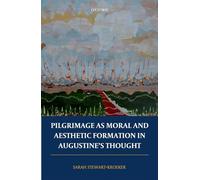 Pilgrimage as Moral and Aesthetic Formation in Augustine's Thought