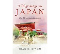 Pilgrimage in Japan, A: The 33 Temples of Kannon