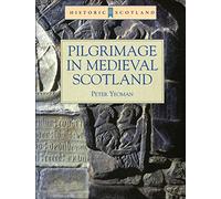 PILGRIMAGE IN MEDIEVAL SCOTLAND (Historic Scotland)