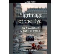 Pilgrimage of the Eye: An Analogue Month in Paris