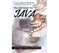 Pilgrimage to Java: An Esoteric History: An Esoteric History of Buddhism