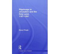Pilgrimage to Jerusalem and the Holy Land, 1187-1291 (Crusade Texts in Translation)