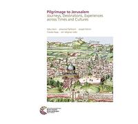 Pilgrimage to Jerusalem: Journeys, Destinations, Experiences across Times and Cultures: 19 (RGZM/LEIZA - Byzanz zwischen Orient und Okzident)