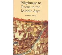 Pilgrimage to Rome in the Middle Ages: Continuity and Change: 13 (Studies in the History of Medieval Religion)