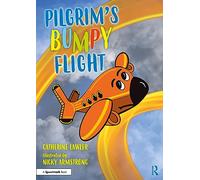 Pilgrim's Bumpy Flight: Helping Young Children Learn About Domestic Abuse Safety Planning (Safety Planning with Young Children)