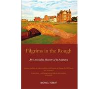 Pilgrims in the Rough: An Unreliable History of St Andrews