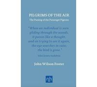 Pilgrims of the Air: The Passing of the Passenger Pigeons