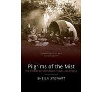 Pilgrims of the Mist: The Stories of Scotland's Travelling People