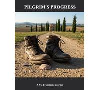 Pilgrim'S Progress: A Via Francigena Journey