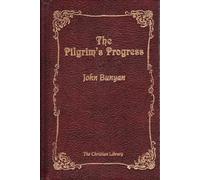 Pilgrim's Progress from This World to That Which is to Come: Delivered Under the Similitude of