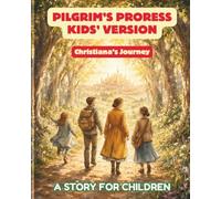 Pilgrim's Progress Kids Version: Christiana's Journey: A Beautifully Illustrated Adaptation of John Bunyan's Classic