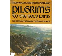 Pilgrims to the Holy Land: Pilgrimage Through the Ages