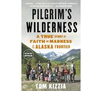 Pilgrim's Wilderness: A True Story of Faith and Madness on the Alaska Frontier