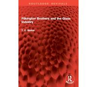 Pilkington Brothers and the Glass Industry (Routledge Revivals)