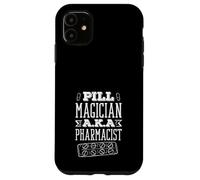 Pill Magician A.K.A. Pharmacist Funny Pharmacist Case for iPhone 11