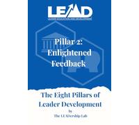 Pillar 2: Enlightened Feedback: The Eight Pillars of Leader Development
