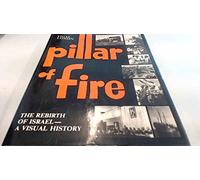 Pillar of fire: The rebirth of Israel--a visual history