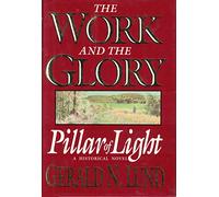 Pillar of Light: A Historical Novel (Work and the Glory)