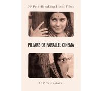 Pillars of Parallel Cinema: 50 Path-Breaking Hindi Films