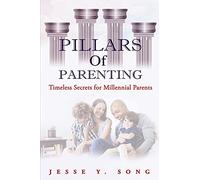 PILLARS OF PARENTING: Timeless Secrets for Millennial Parents