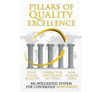 Pillars of Quality Excellence (part 1): AN INTEGRATED SYSTEM FOR CONTINUOUS 1MPROVEMENT (Pillars of Quality Excellence: An Integrated System for Continuous Improvement)