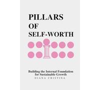 Pillars Of Self-Worth: Building the Internal Foundation for Sustainable Growth