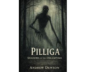 Pilliga: Shadows of the Dreamtime