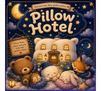 Pillow Hotel: A Cozy Bedtime Story About Friendship, Comfort, and Sweet Dreams