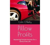 Pillow Profits: Mastering Passive Income for a Stress-Free Life
