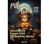 Pillow Tales II Halloween: Parent-Child 20 Five-Minute Children‘s Bedtime Stories, Halloween edition (Pillow Tales - Bedtime 5 minute stories)