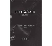 Pillow Talk - His Side: The Secret Diary Of Our Sex Life