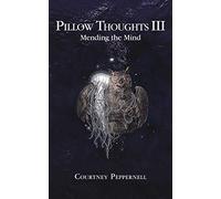 Pillow Thoughts III: Mending the Mind