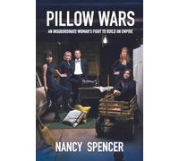 Pillow Wars: An Insubordinate Woman's Fight to Build an Empire