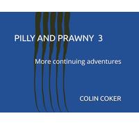 PILLY AND PRAWNY 3: More continuing adventures